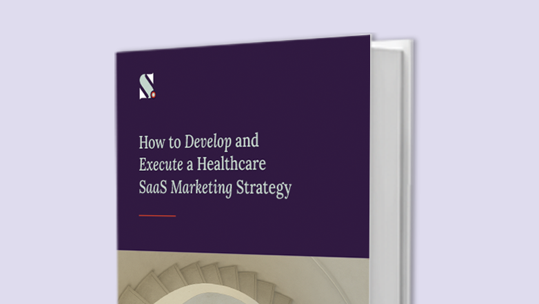 How to Develop and Execute a Healthcare SaaS Marketing Strategy