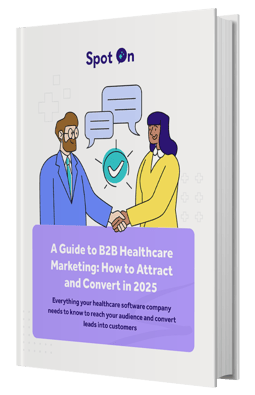 A Guide to B2B Healthcare Marketing: How to Attract and Convert in 2025